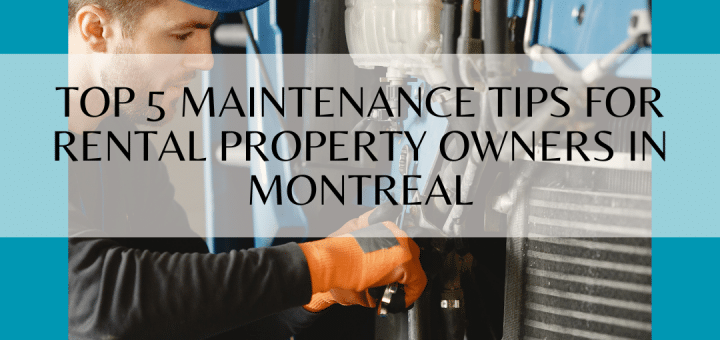 top 5 maintenance tips, property owners, Montreal property management service, leasing services, tips for landlords
